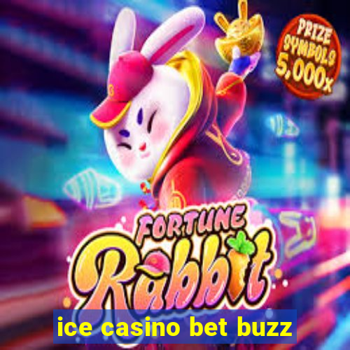 ice casino bet buzz